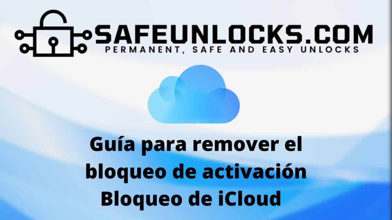 Guía para remover el bloqueo de activación Bloqueo de iCloud