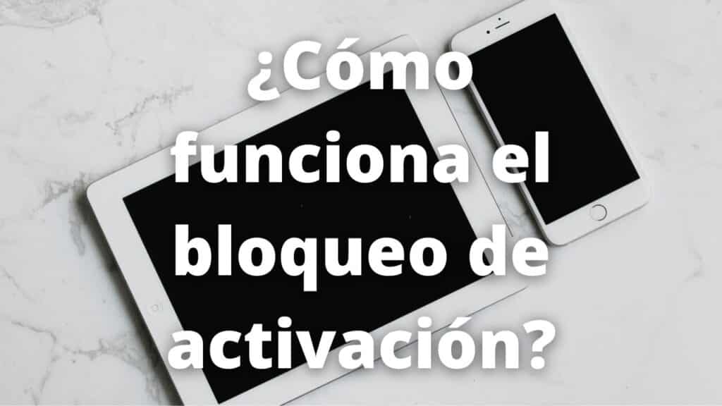 ¿Como funciona el bloqueo de activacion