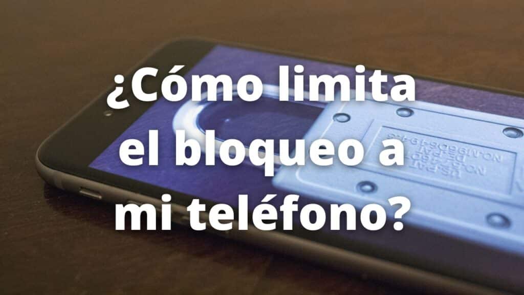 ¿Como limita el bloqueo a mi telefono