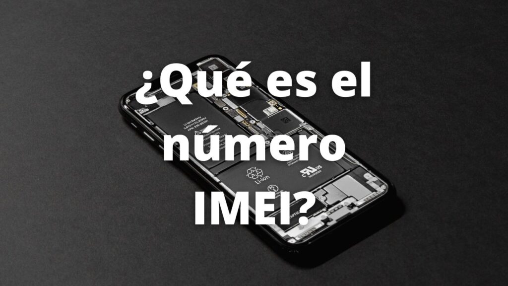 Guía de como desbloquear operador 100% online con nosotros 3 ¿Que es el numero IMEI