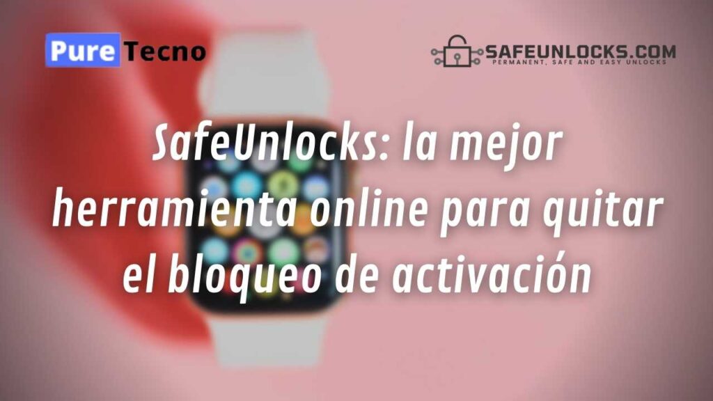 SafeUnlocks: la mejor herramienta online para quitar el bloqueo de activación