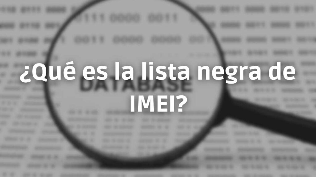 ¿Qué es la lista negra de IMEI?