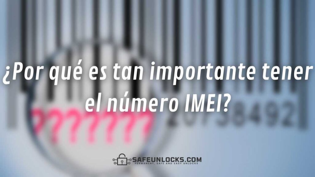 ¿Por qué es tan importante tener el número IMEI?