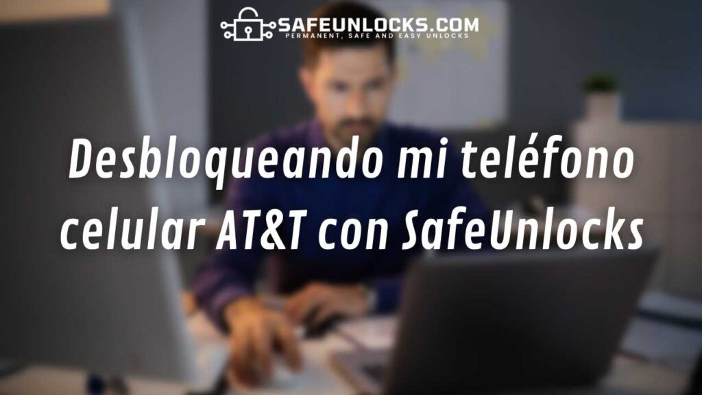 Desbloqueando mi teléfono celular AT&T con SafeUnlocks