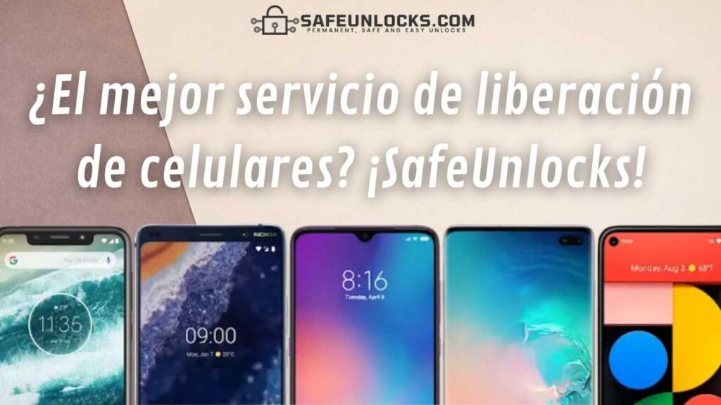 ¿El mejor servicio de liberacion de celulares ¡SafeUnlocks