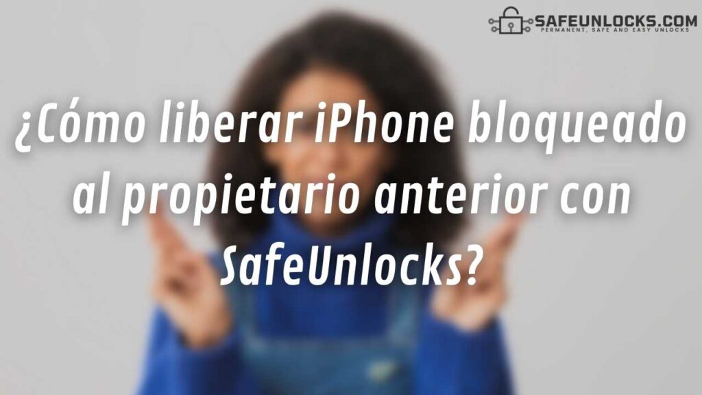 ¿Cómo liberar iPhone bloqueado al propietario anterior con SafeUnlocks?