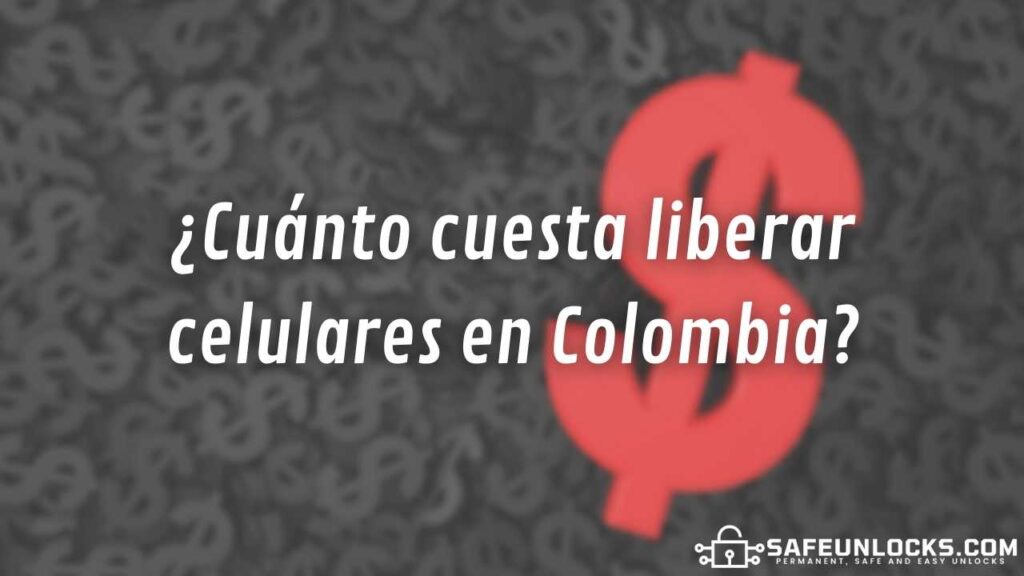 ¿Cuánto cuesta liberar celulares en Colombia?