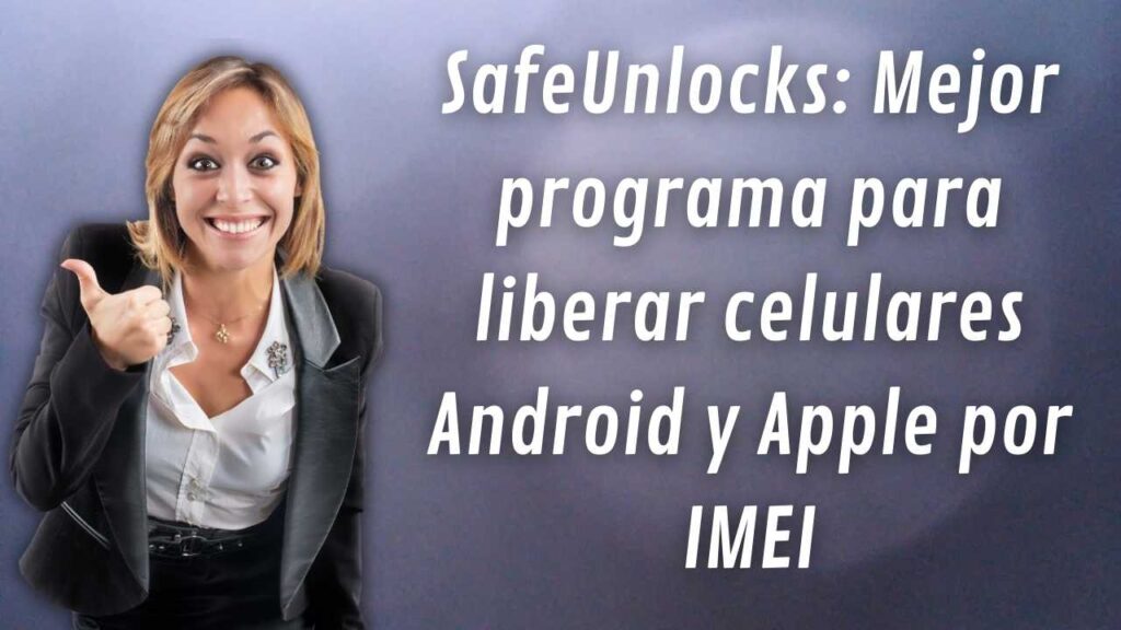 SafeUnlocks: Mejor programa para liberar celulares