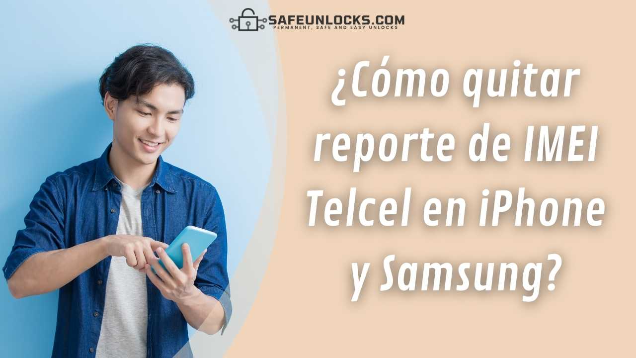 ¿Como quitar reporte de IMEI Telcel en iPhone y Samsung