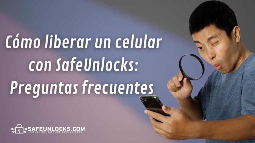 Cómo liberar un celular con SafeUnlocks: Preguntas frecuentes 