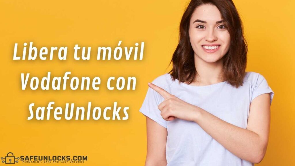 ¿Cómo liberar móvil Vodafone España? 6 Libera tu móvil Vodafone con SafeUnlocks