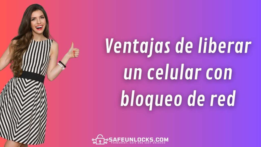 Ventajas de liberar un celular