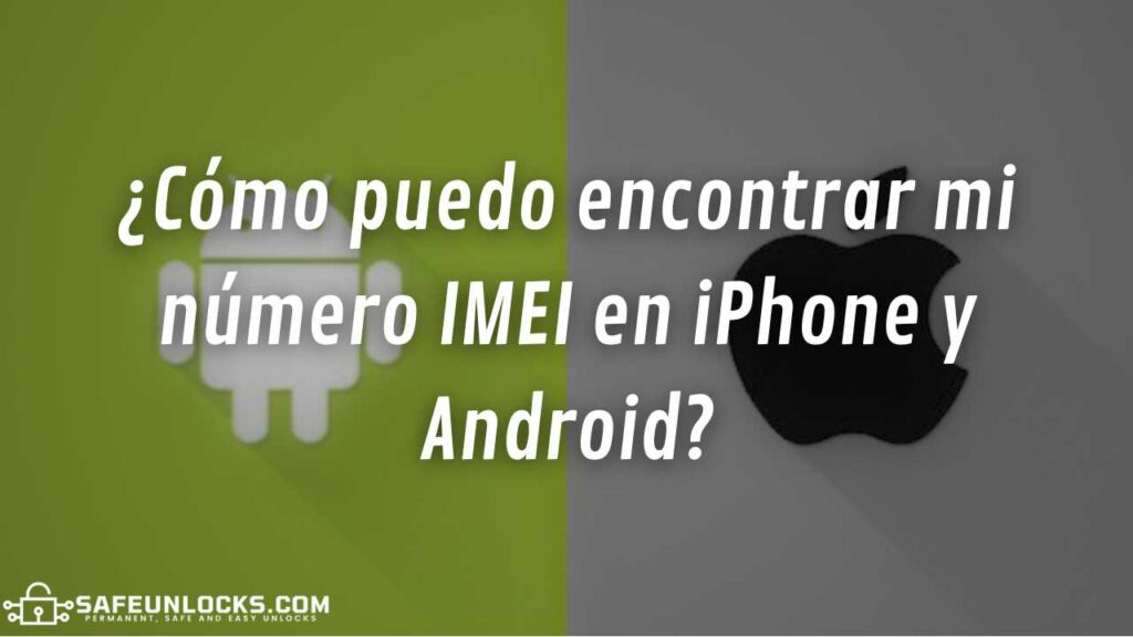 ¿Cómo puedo encontrar mi número IMEI en iPhone y Android?