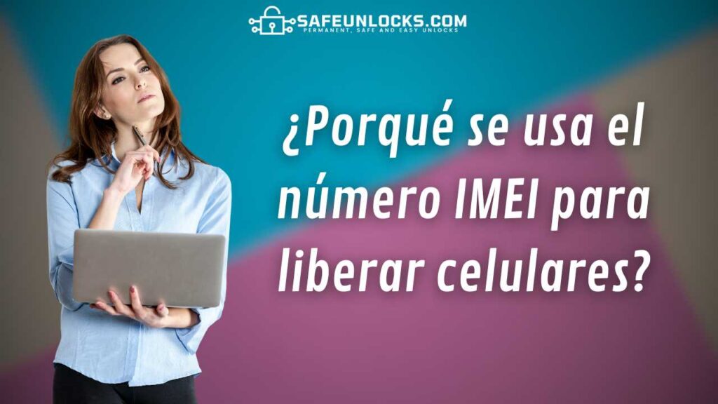 ¿Por qué se usa el número IMEI para liberar?