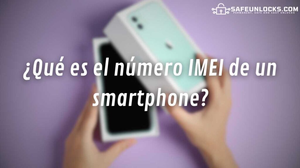 ¿Qué es el número IMEI de un smartphone?