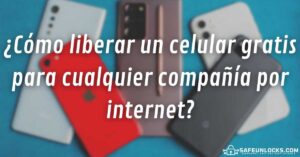 Liberar ¿Cómo liberar un celular gratis para cualquier compañía?