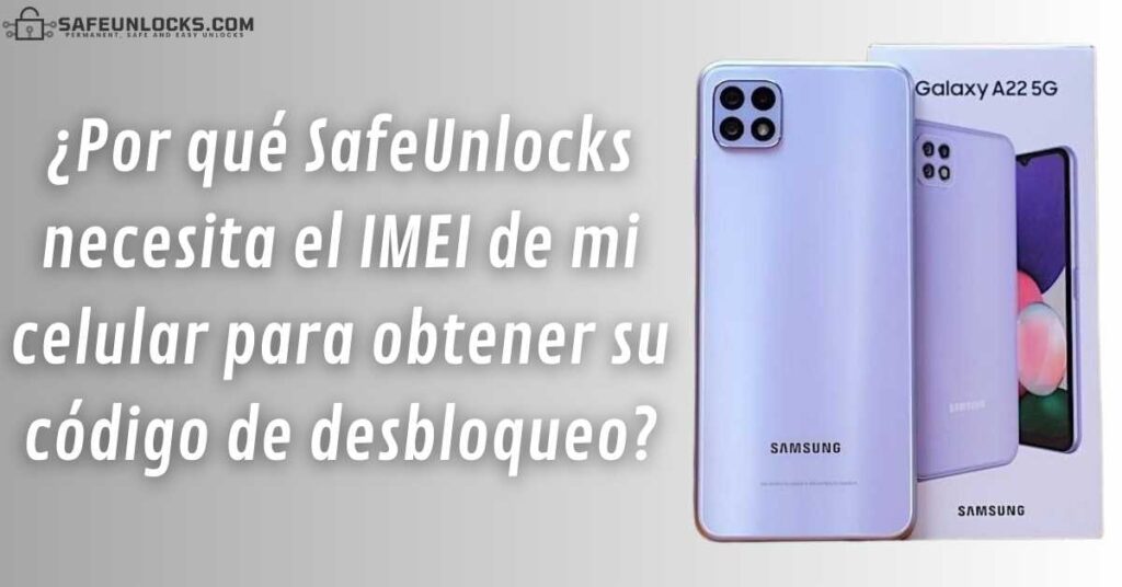 ¿Por qué SafeUnlocks necesita el IMEI de mi celular para obtener su código de desbloqueo?