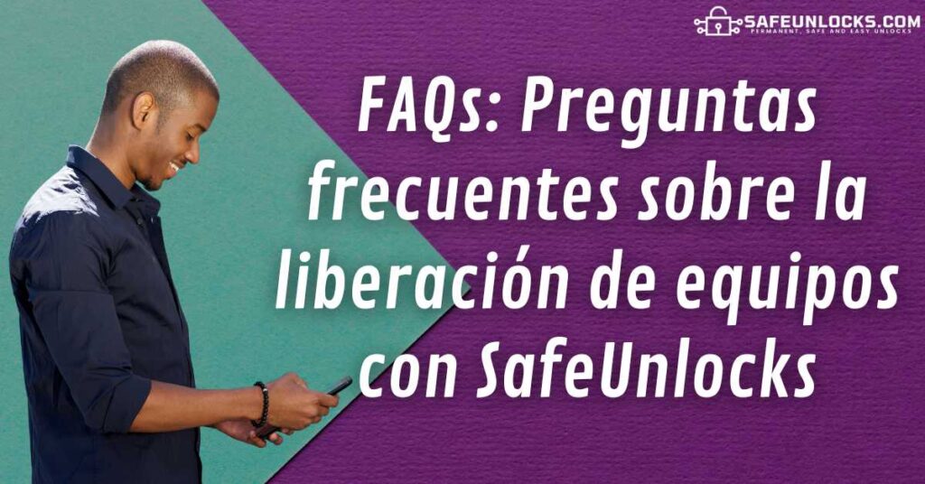 FAQs: Preguntas frecuentes sobre la liberación de equipos con SafeUnlocks