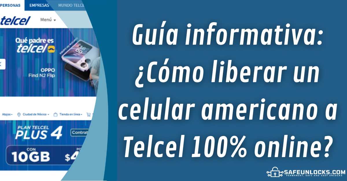 Guia informativa ¿Como liberar un celular americano a Telcel 100 online