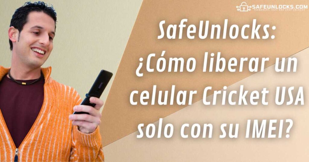 SafeUnlocks: ¿Cómo liberar un celular Cricket USA solo con su IMEI? 