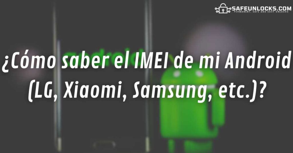 ¿Cómo saber mi IMEI? - Android (LG, Xiaomi, Samsung, etc.)
