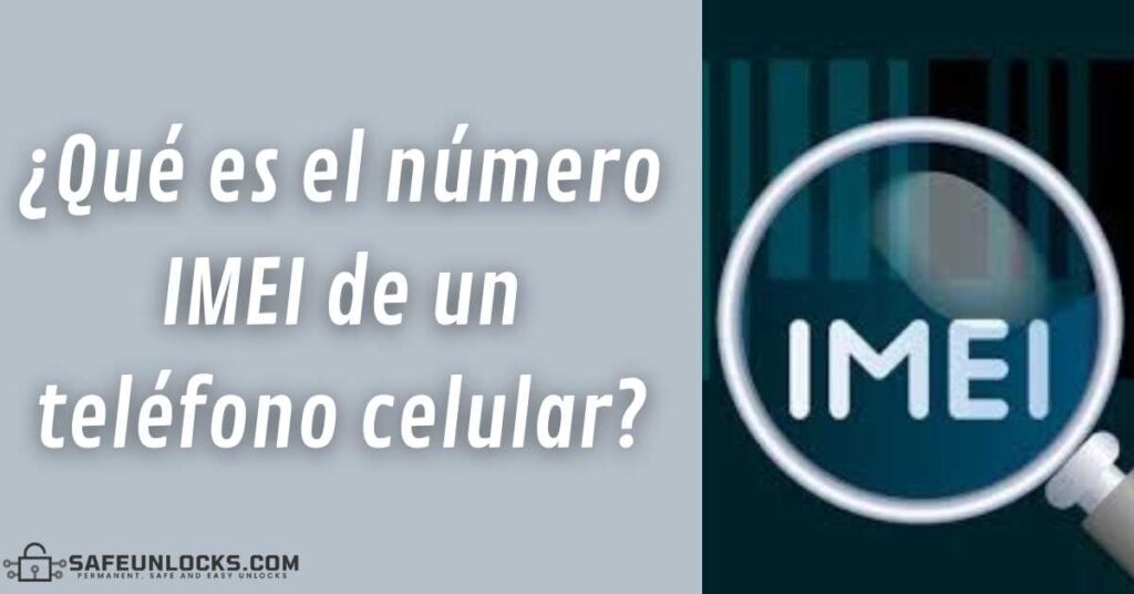 ¿Qué es el número IMEI de un teléfono celular?