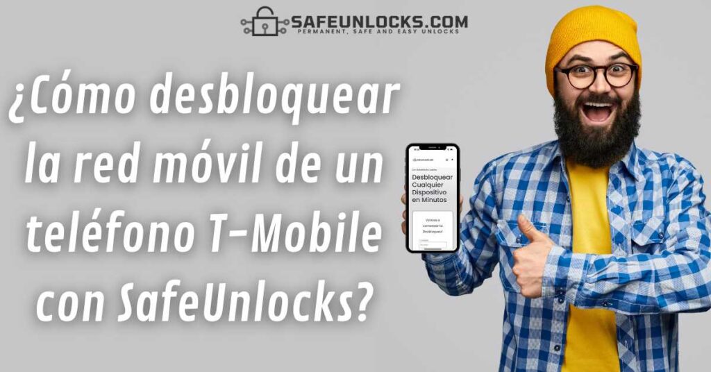 ¿Cómo desbloquear la red móvil de un teléfono T-Mobile con SafeUnlocks?