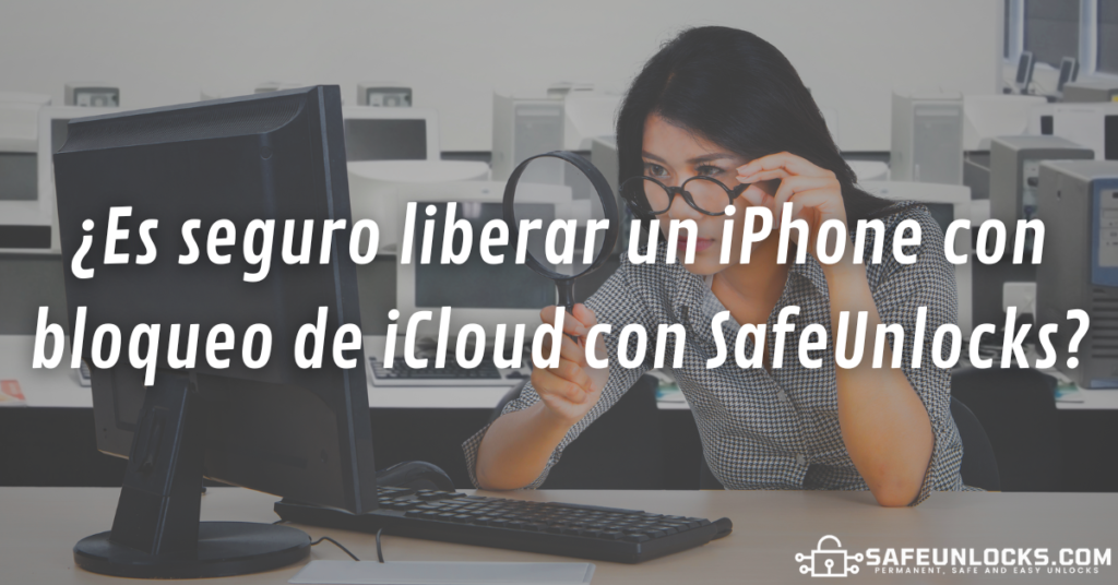 ¿Es seguro liberar un iPhone con bloqueo de iCloud con SafeUnlocks?