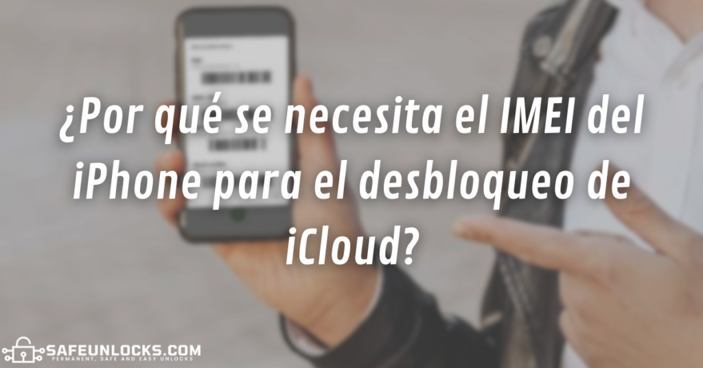 ¿Por qué se necesita el IMEI del iPhone para el desbloqueo de iCloud?