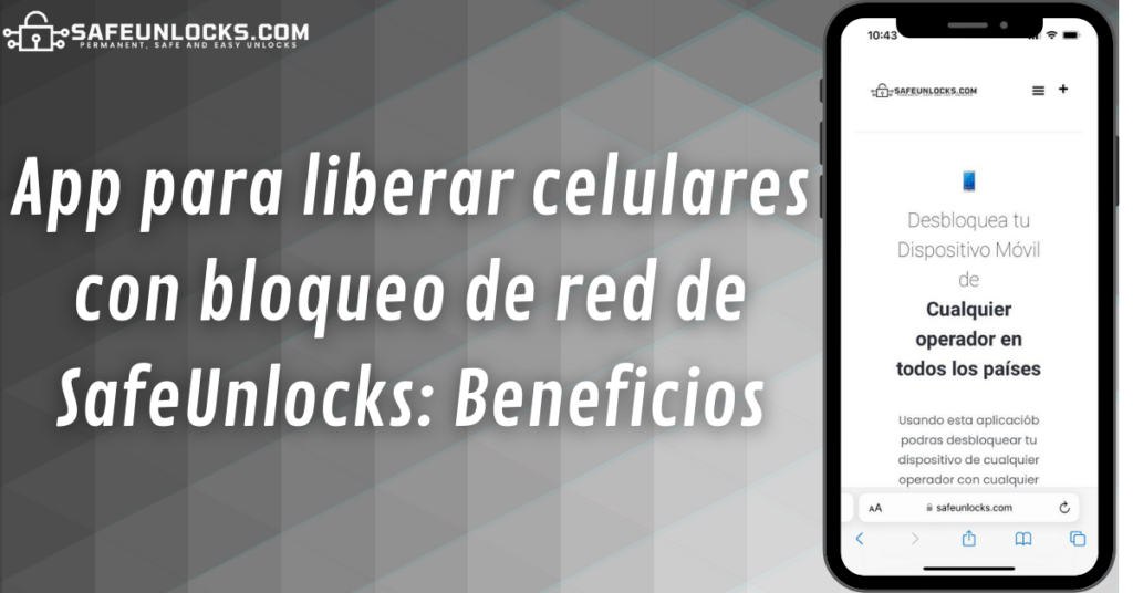 App para liberar celulares con bloqueo de red de SafeUnlocks: Beneficios