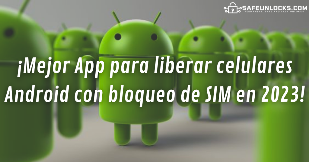 ¡Mejor App para liberar celulares Android con bloqueo de SIM en 2023