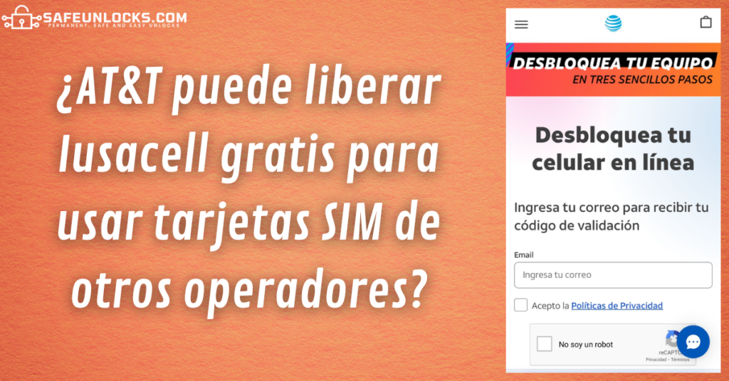 ¿AT&T puede liberar Iusacell gratis para usar tarjetas SIM de otros operadores?