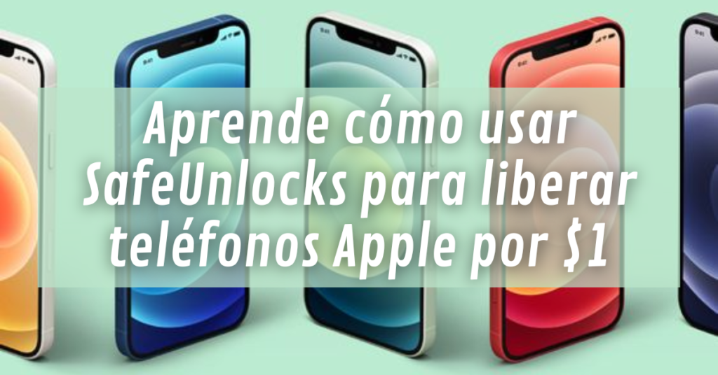 Aprende cómo usar SafeUnlocks para liberar teléfonos Apple por $1