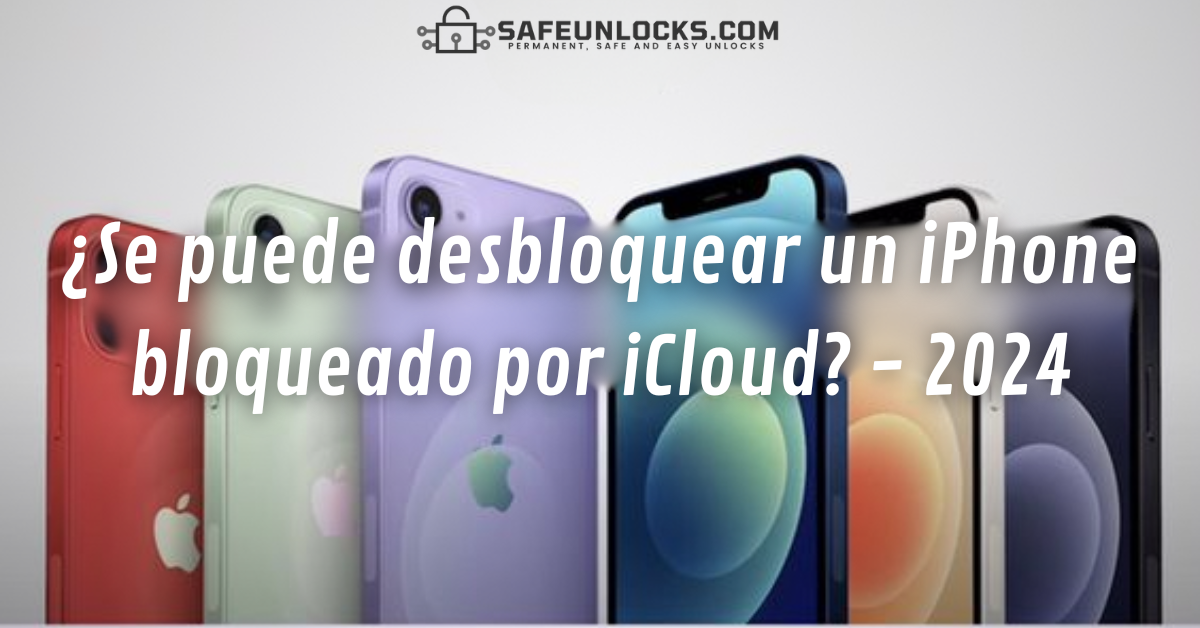 ¿Se puede desbloquear un iPhone bloqueado por iCloud 2024