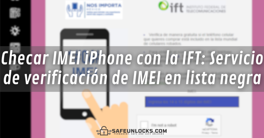 Checar IMEI iPhone con la IFT: Servicio de verificación de IMEI en lista negra