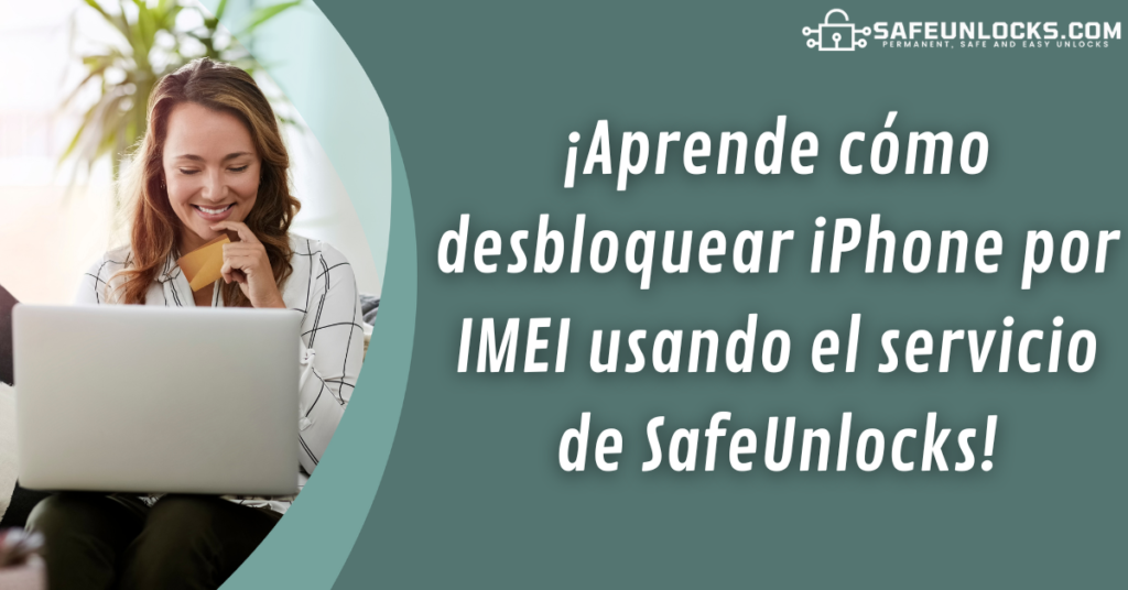 ¡Aprende cómo desbloquear iPhone por IMEI usando el servicio de SafeUnlocks!