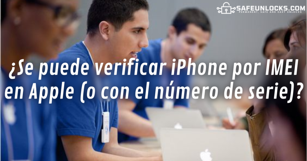 ¿Se puede verificar iPhone por IMEI en Apple (o con el número de serie)?