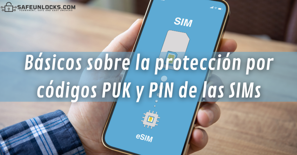 Básicos sobre la protección por códigos PUK y PIN de las SIMs