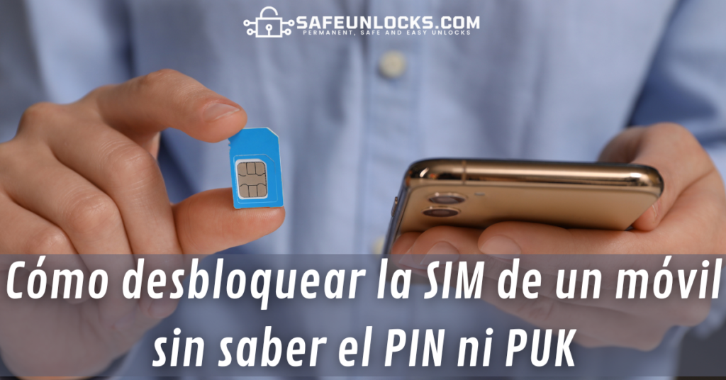 Como desbloquear la SIM de un movil sin saber el PIN ni PUK
