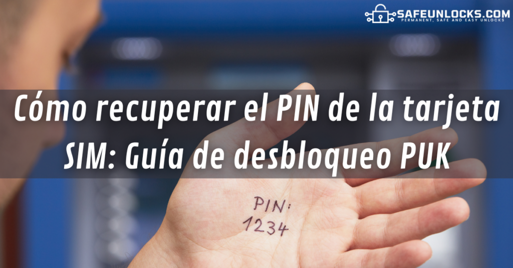 C贸mo recuperar el PIN de la tarjeta SIM: Gu铆a de desbloqueo PUK 1 Como recuperar el PIN de la tarjeta SIM Guia de desbloqueo PUK