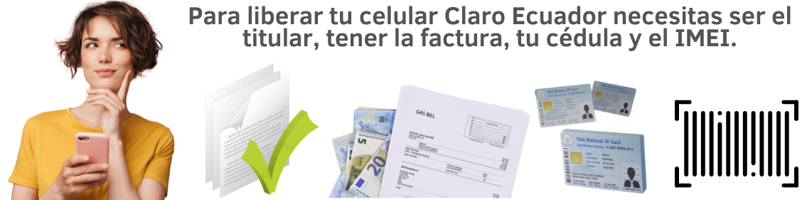 Cómo Desbloquear IMEI Claro Ecuador por no registro o reporte 5 Requisitos para liberar un celular Claro Ecuador
