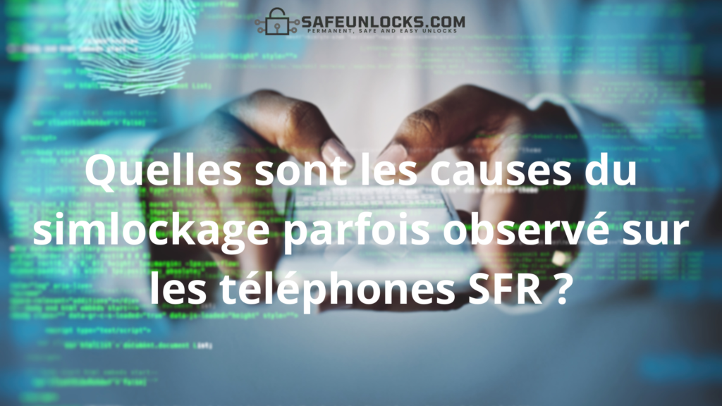 Quelles sont les causes du simlockage parfois observé sur les téléphones SFR ?