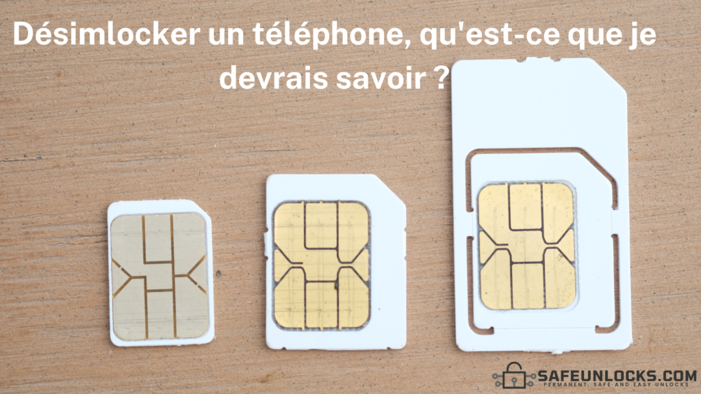Désimlocker téléphone, qu'est-ce que je devrais savoir ?