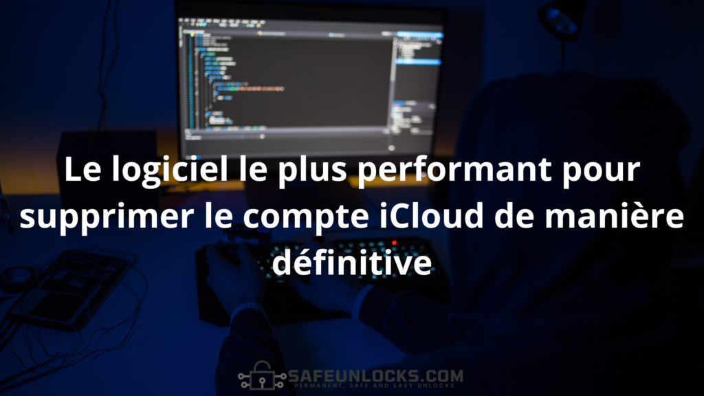 Le logiciel le plus performant pour supprimer le compte iCloud de manière définitive
