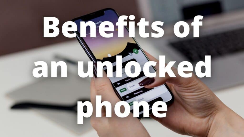 Benefits of an unlocked phone