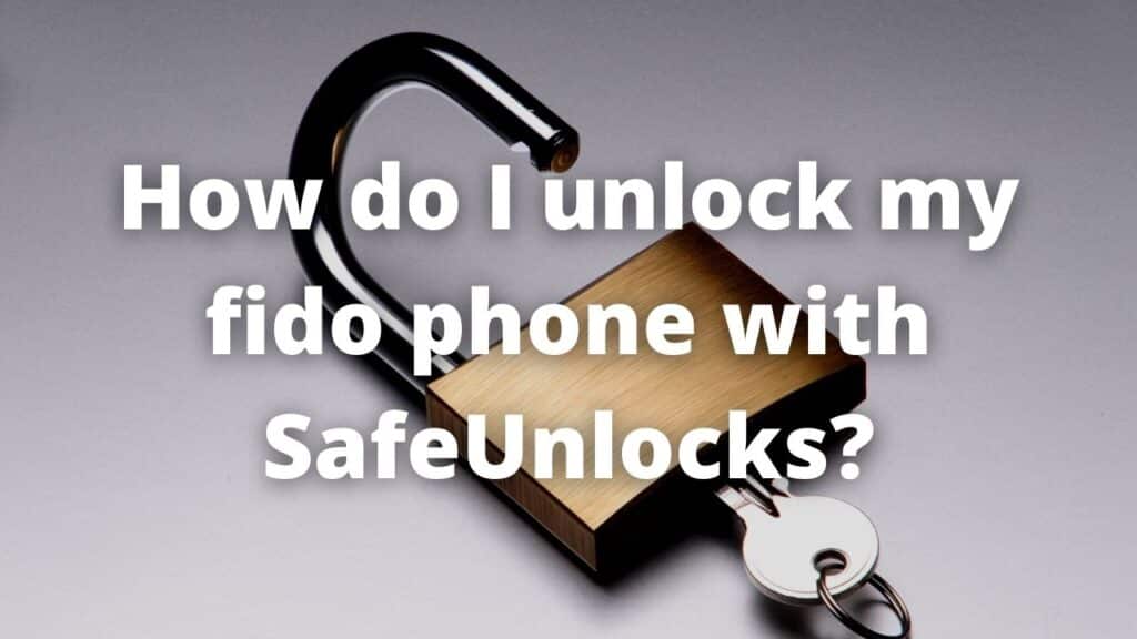 How do I unlock my fido phone with SafeUnlocks