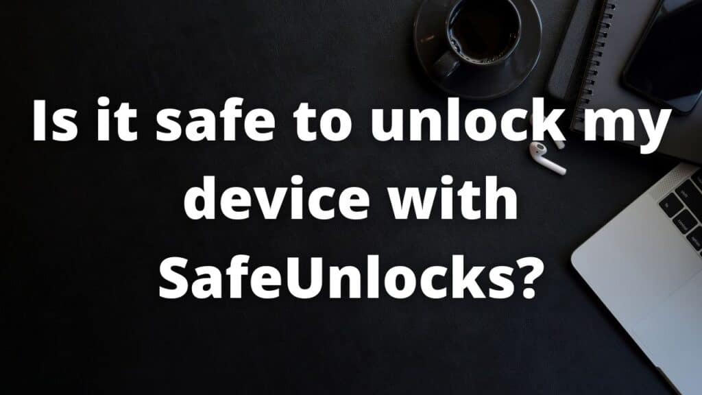 Is it safe to unlock my device with SafeUnlocks?