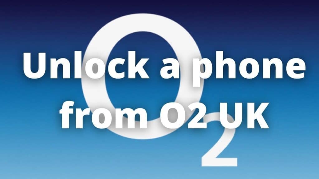 Unlock a phone from O2 UK