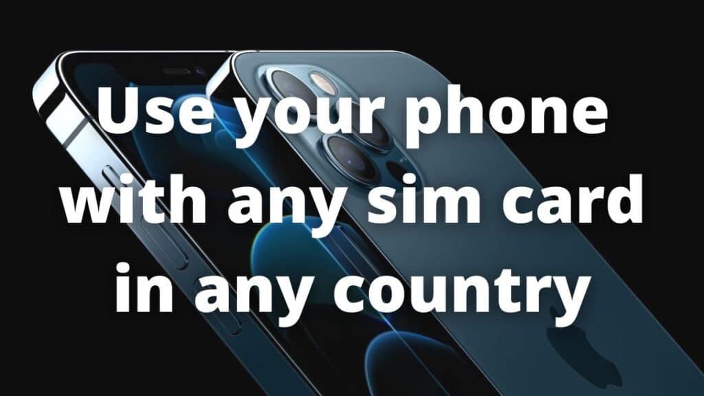 Use your phone with any sim card in any country