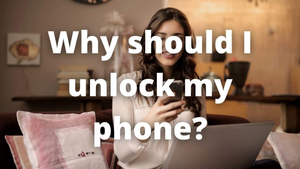 Why should I unlock my phone